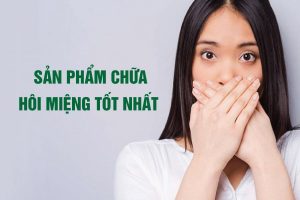 san-pham-chua-hoi-mieng-tot-nhat