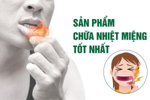 san-pham-chua-nhiet-mieng-tot-nhat