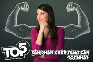 san-pham-chua-tang-can-tot-nhat